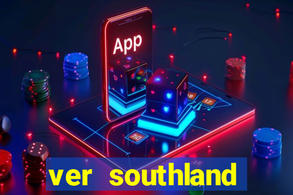 ver southland online gratis