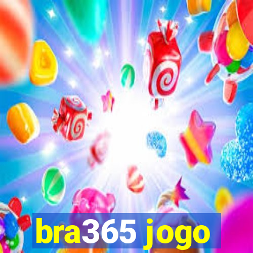 bra365 jogo