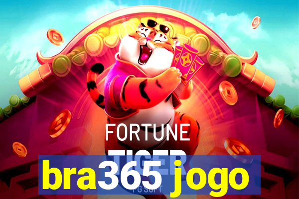 bra365 jogo