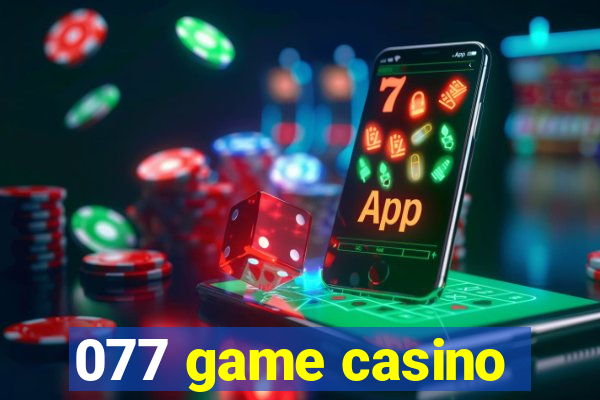 077 game casino