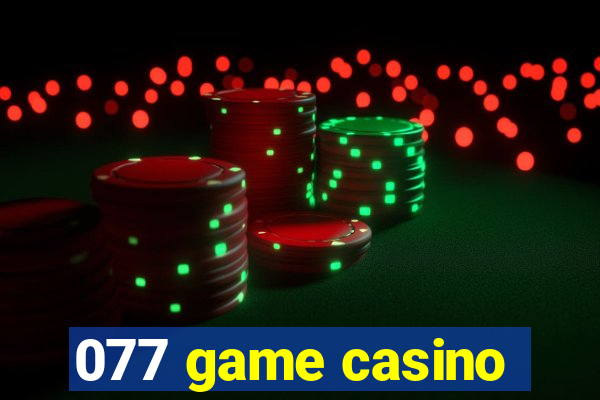 077 game casino