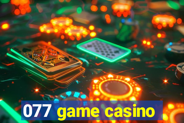 077 game casino