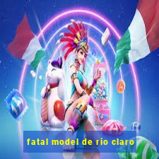 fatal model de rio claro