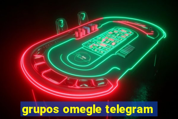 grupos omegle telegram