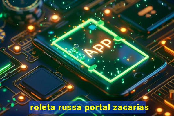 roleta russa portal zacarias