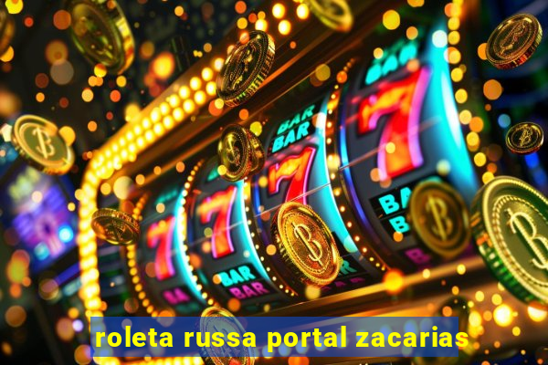 roleta russa portal zacarias