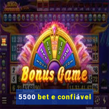 5500 bet e confiável