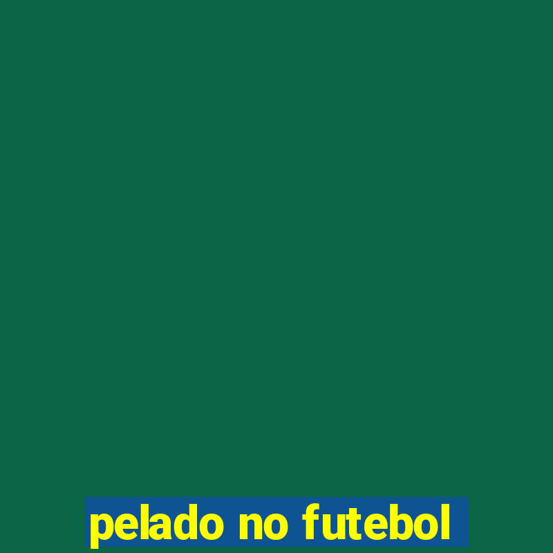 pelado no futebol