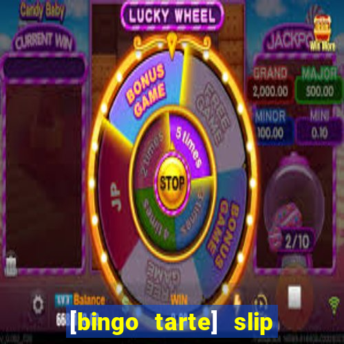 [bingo tarte] slip & stop