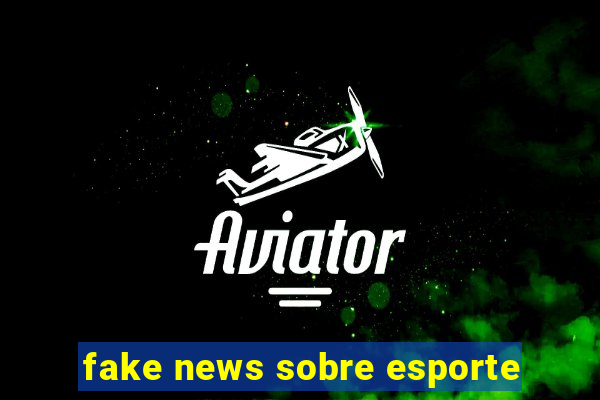 fake news sobre esporte