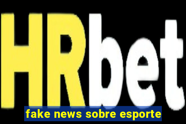 fake news sobre esporte