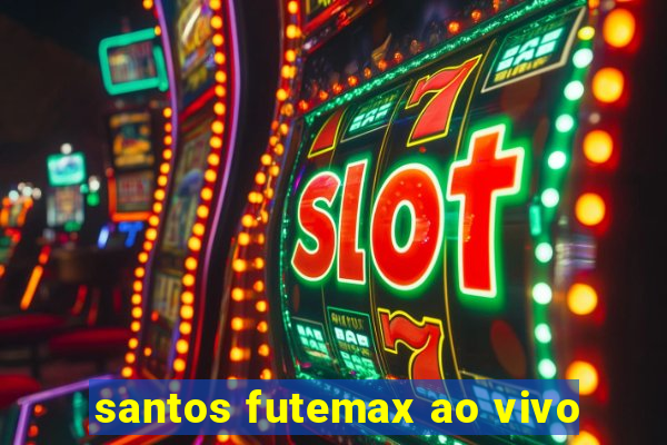 santos futemax ao vivo