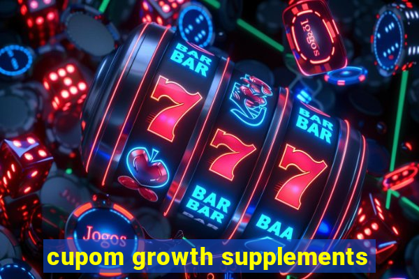 cupom growth supplements