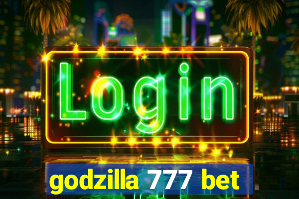 godzilla 777 bet