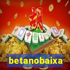 betanobaixa