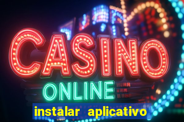 instalar aplicativo estrela bet