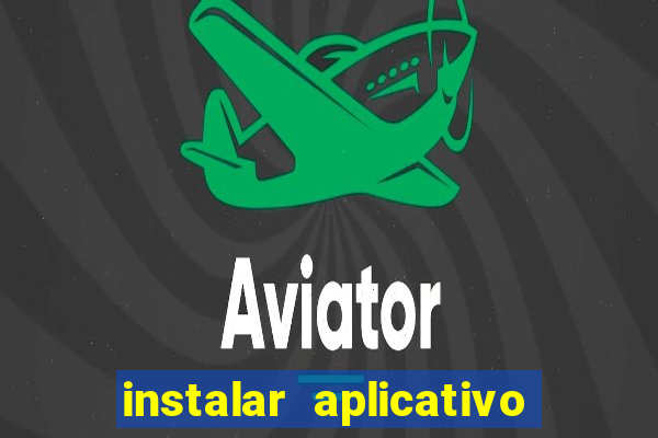 instalar aplicativo estrela bet