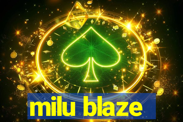 milu blaze