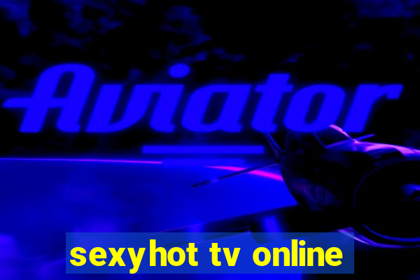 sexyhot tv online