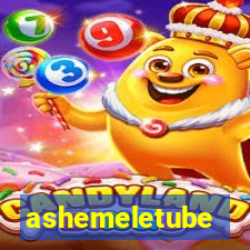 ashemeletube