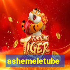 ashemeletube