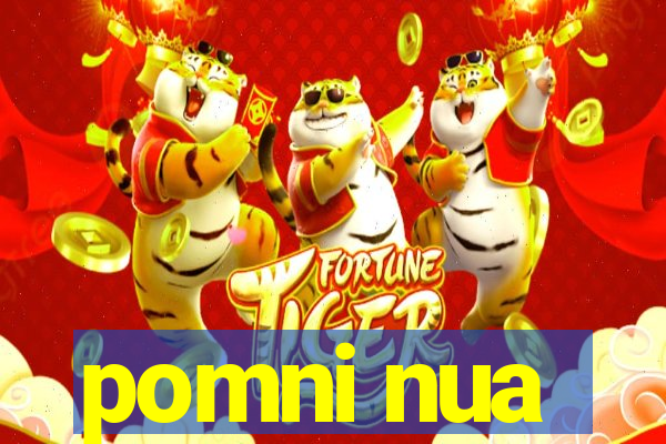 pomni nua