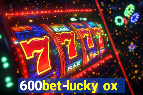 600bet-lucky ox