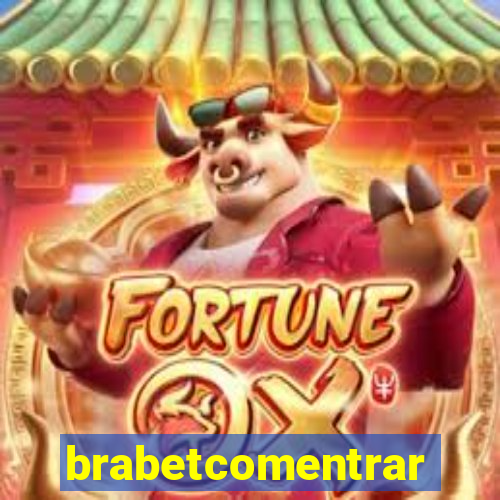 brabetcomentrar