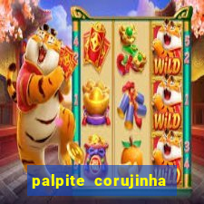 palpite corujinha de hoje