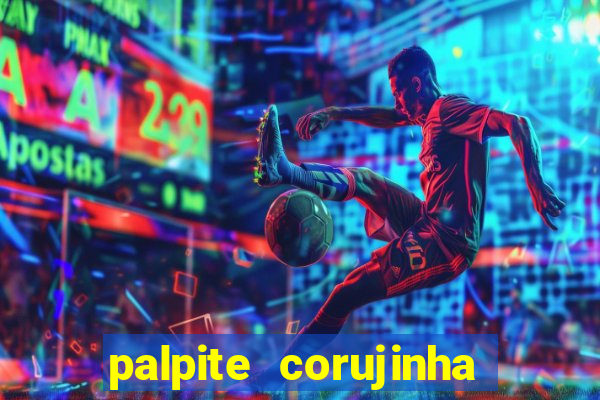 palpite corujinha de hoje