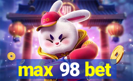 max 98 bet