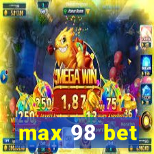 max 98 bet