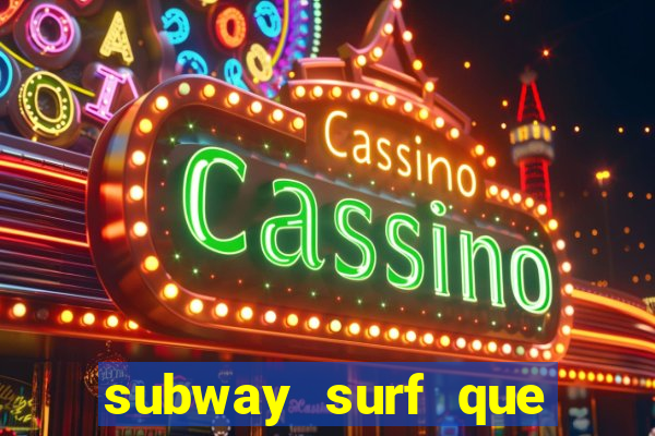 subway surf que ganha dinheiro link