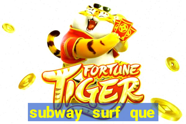 subway surf que ganha dinheiro link