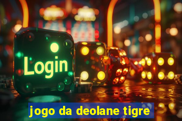 jogo da deolane tigre