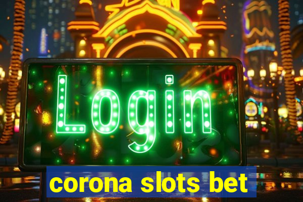 corona slots bet