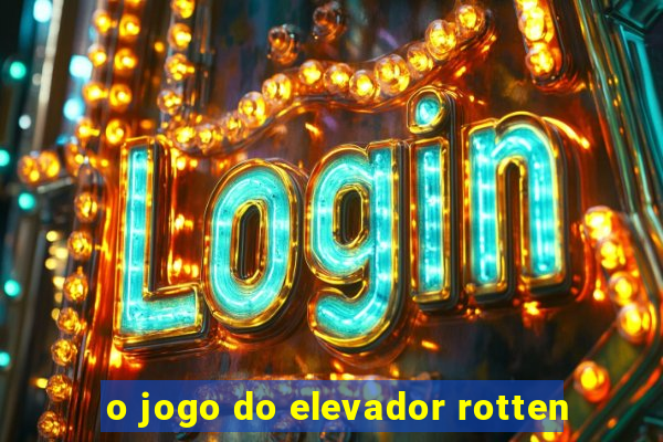 o jogo do elevador rotten