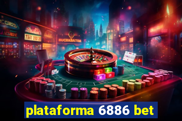 plataforma 6886 bet