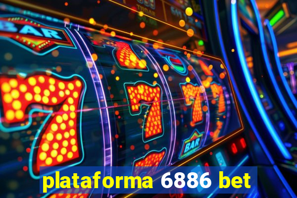 plataforma 6886 bet