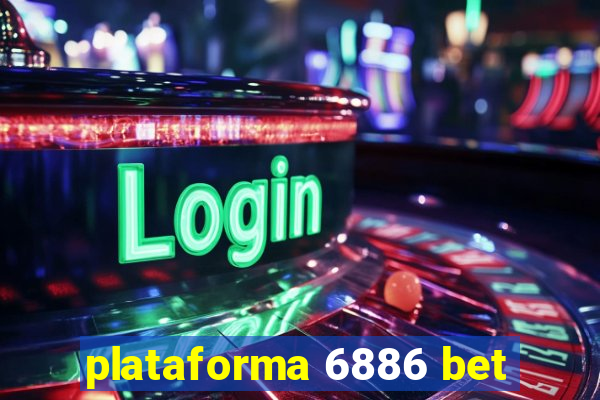 plataforma 6886 bet