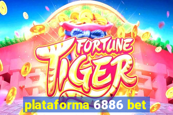 plataforma 6886 bet