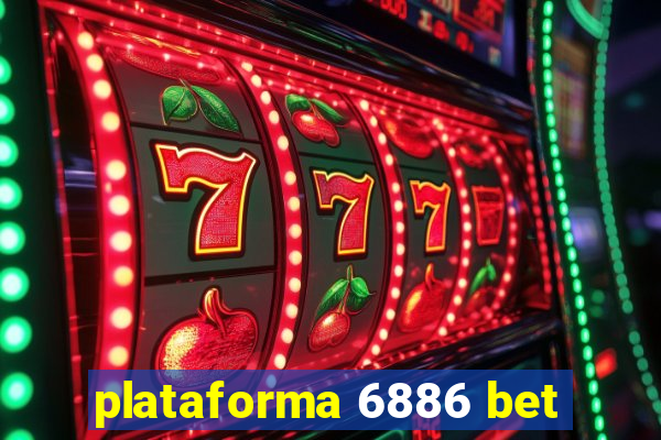 plataforma 6886 bet