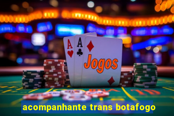 acompanhante trans botafogo