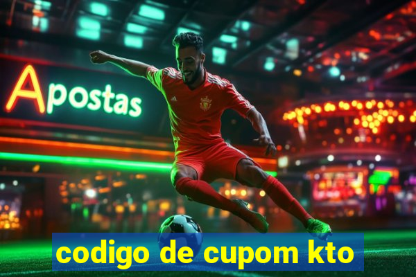 codigo de cupom kto