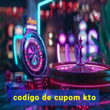 codigo de cupom kto