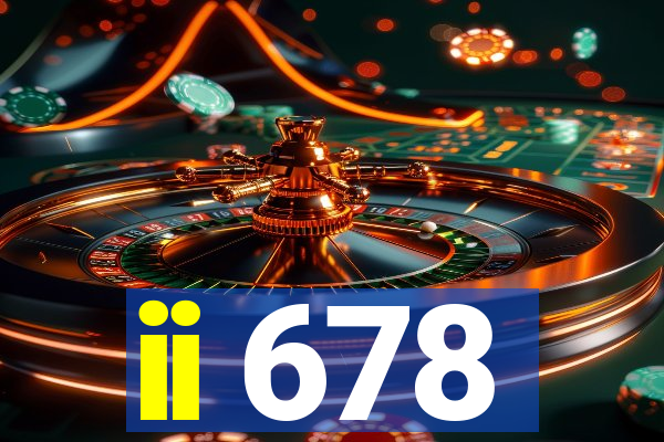 ii 678