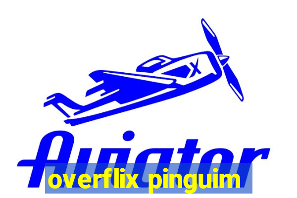 overflix pinguim