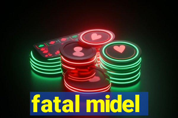 fatal midel