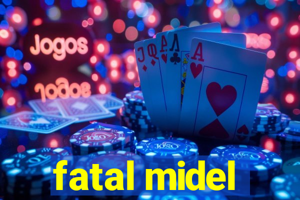 fatal midel