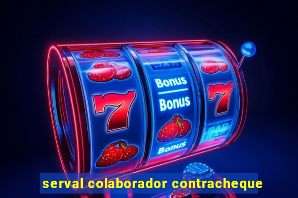 serval colaborador contracheque